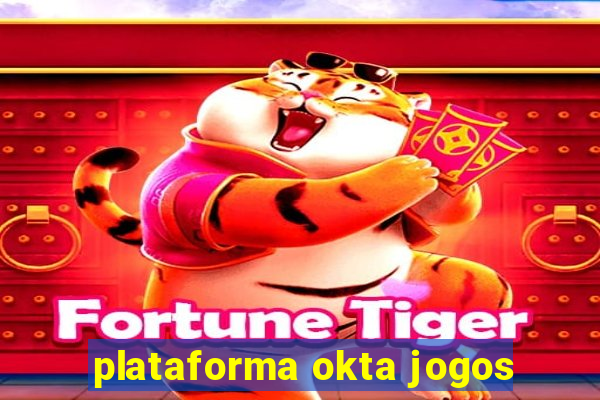 plataforma okta jogos